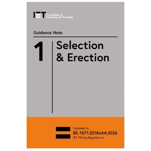 IET Guidance Note 1 Selection And Erection updated for the 18th Edition Amendment 4 (2026)